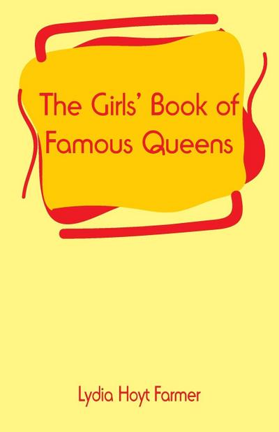 The Girls’ Book of Famous Queens
