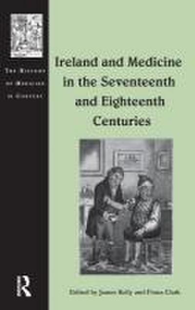 Ireland and Medicine in the Seventeenth and Eighteenth Centuries