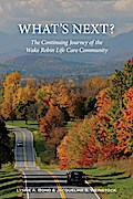 What’s Next? The Continuing Journey of the Wake Robin Life Care Community
