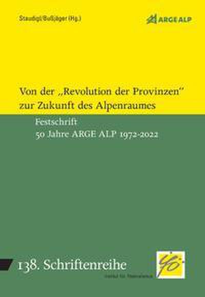 Von der ’Revolution der Provinzen’ zur Zukunft des Alpenraumes/Dalla ’rivoluzione delle province’ al futuro dell’arco alpino