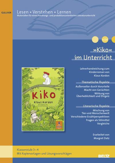 »Kiko« im Unterricht: Lehrerhandreichung zum Kinderrroman von Klaus Kordon (Klassenstufe 3-4, mit Kopiervorlagen und Lösungsvorschlägen) (Beltz Praxis / Lesen - Verstehen - Lernen)