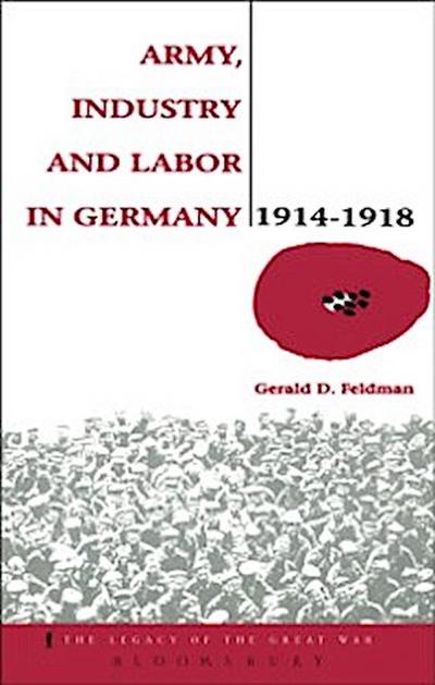 Army, Industry and Labour in Germany, 1914-1918