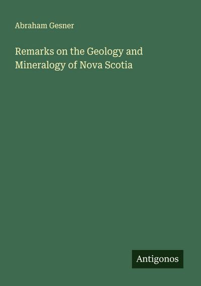Remarks on the Geology and Mineralogy of Nova Scotia