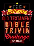 The Extreme Old Testament Bible Trivia Challenge