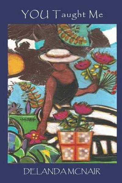 YOU Taught Me: Why You Should Want Welcome And Receive Your Second Chance. Life’s Hands-On Lessons.