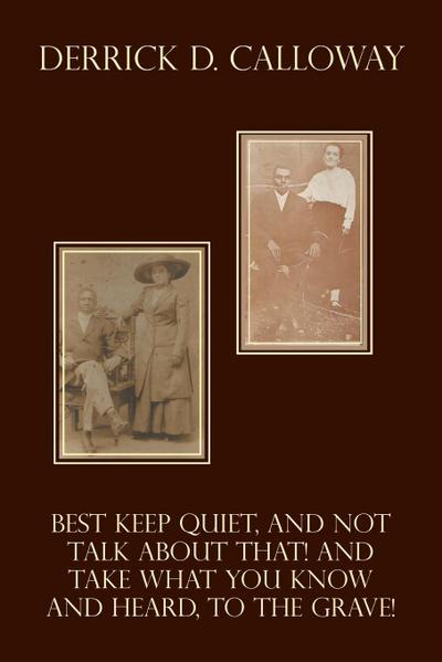 BEST KEEP QUIET, AND NOT TALK ABOUT THAT! AND TAKE WHAT YOU KNOW AND HEARD, TO THE GRAVE!