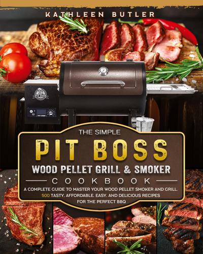 The Simple Pit Boss Wood Pellet Grill and Smoker Cookbook