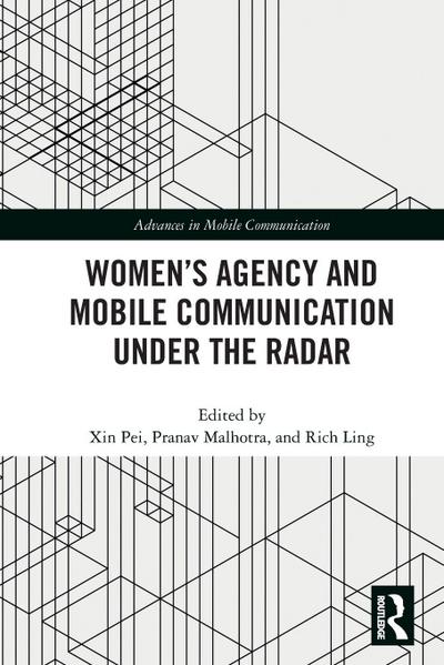 Women’s Agency and Mobile Communication Under the Radar