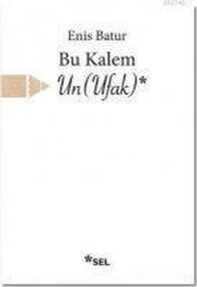 Bu Kalem Un Ufak