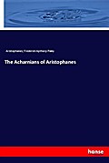 The Acharnians of Aristophanes