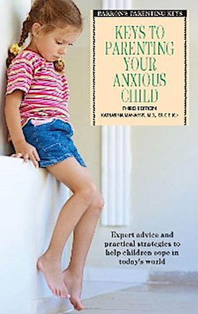 Keys to Parenting Your Anxious Child
