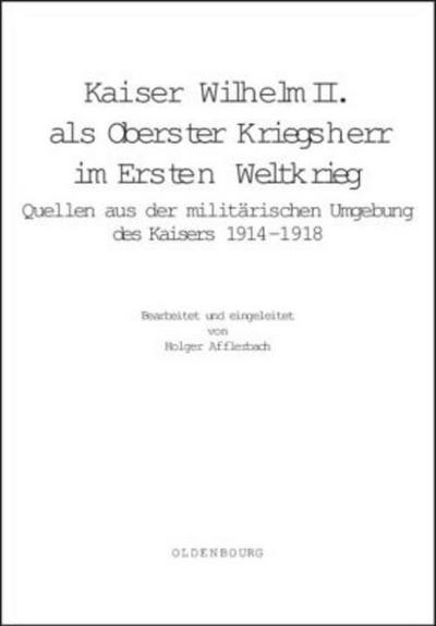 Kaiser Wilhelm II. als Oberster Kriegsherr im Ersten Weltkrieg