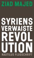 Syriens verwaiste Revolution (Nautilus Flugschrift ...