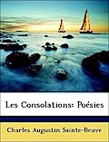 Les Consolations: Poésies - Charles Augustin Sainte-Beuve