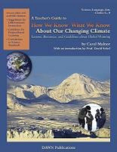 A Teacher’s Guide to How We Know What We Know about Our Changing Climate: Lessons, Resources, and Guidelines about Global Warming