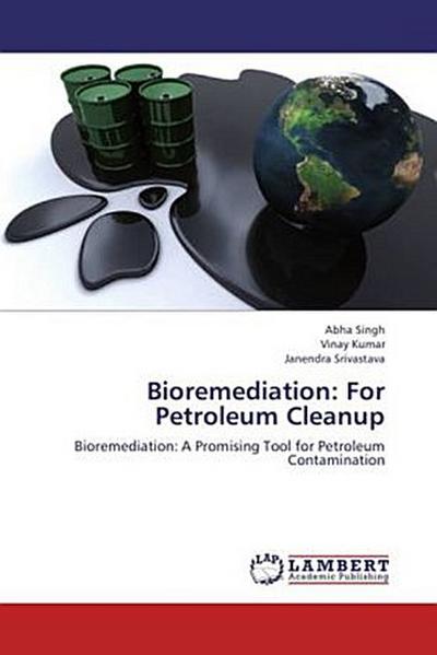 Bioremediation: For Petroleum Cleanup