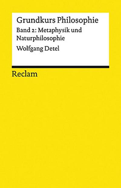 Grundkurs Philosophie / Metaphysik und Naturphilosophie. Band 2: Metaphysik und Naturphilosophie. Bd.2