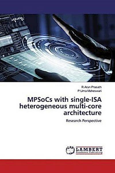 MPSoCs with single-ISA heterogeneous multi-core architecture