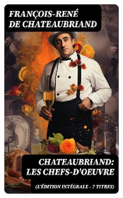 Chateaubriand: Les chefs-d’oeuvre (L’édition intégrale - 7 titres)