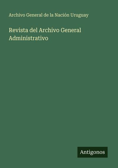 Revista del Archivo General Administrativo