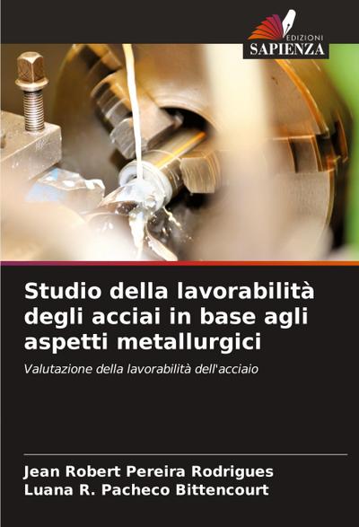 Studio della lavorabilità degli acciai in base agli aspetti metallurgici