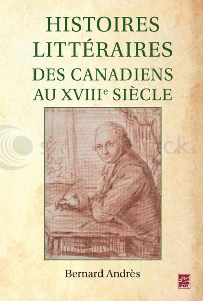 Histoires litteraires des Canadiens au XVIIIe siecle