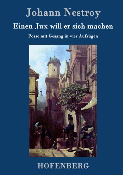 Einen Jux will er sich machen