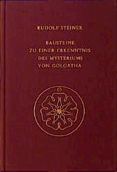 Bausteine zu einer Erkenntnis des Mysteriums von Golgatha