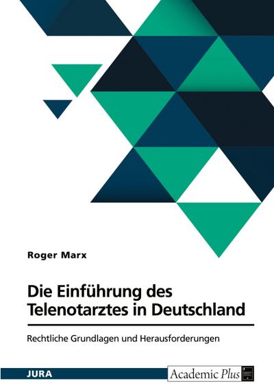 Die Einführung des Telenotarztes in Deutschland. Rechtliche Grundlagen und Herausforderungen