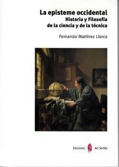 La episteme occidental : historia y filosofía de la ciencia y de la técnica