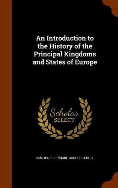An Introduction to the History of the Principal Kingdoms and States of Europe
