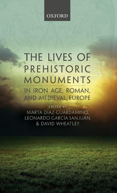 Lives of Prehistoric Monuments in Iron Age, Roman, and Medieval Europe (UK)