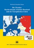 Die Ukraine: Machtvakuum zwischen Russland und der Europäischen Union