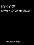 Essays Of  Michel De Montaigne