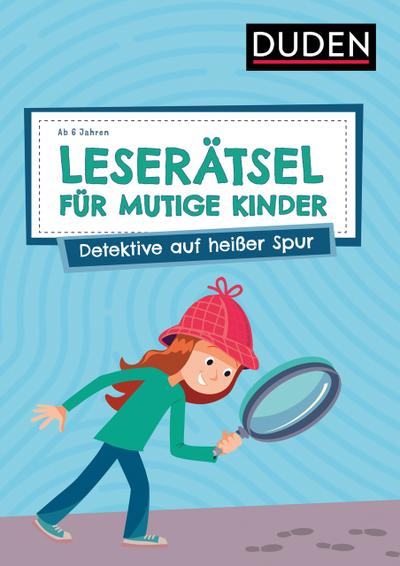 Leserätsel für mutige Kinder - Detektive auf heißer Spur