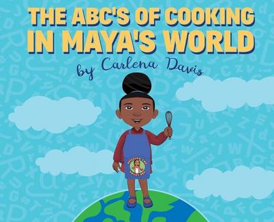 The ABC’s of Cooking in Maya’s World