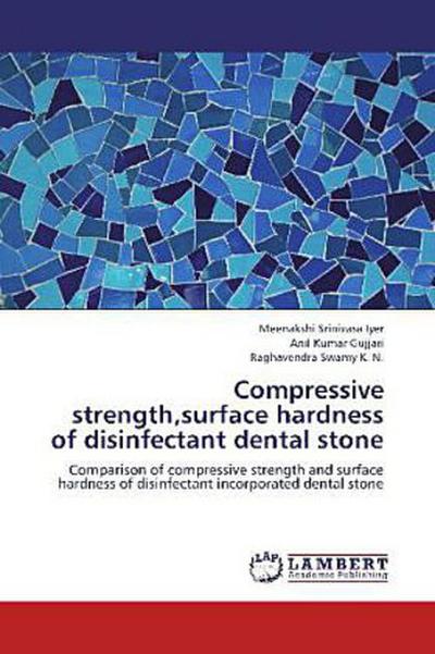 Compressive strength,surface hardness of disinfectant dental stone