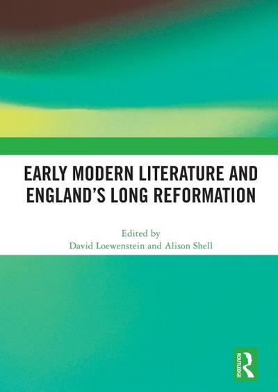Early Modern Literature and England’s Long Reformation