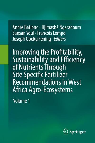 Improving the Profitability, Sustainability and Efficiency of Nutrients Through Site Specific Fertilizer Recommendations in West Africa Agro-Ecosystems