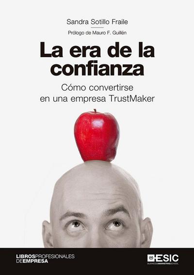 La era de la confianza : cómo convertirse en una empresa TrustMaker
