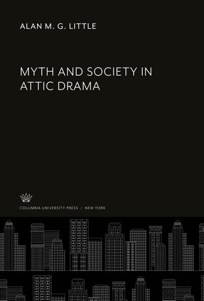 Myth and Society in Attic Drama