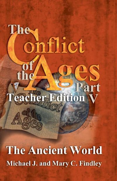 The Conflict of the Ages Teacher Edition V The Ancient World