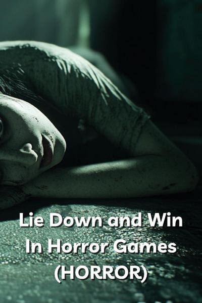 Ormiston, Q: Lie Down and Win In Horror Games  (HORROR)