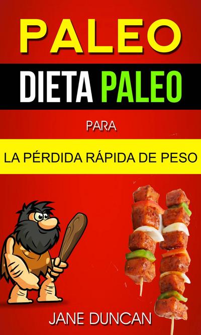 Paleo: Dieta Paleo para la Perdida Rapida de Peso