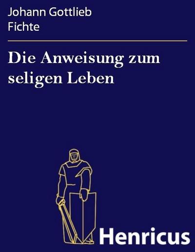 Die Anweisung zum seligen Leben