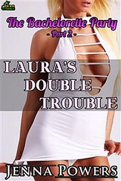 Laura’s Double Trouble (The Bachelorette Party, #2)