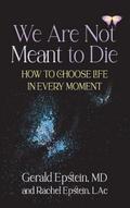 We Are Not Meant to Die