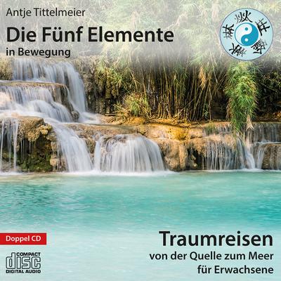 Die Fünf Elemente in Bewegung - Von der Quelle zum Meer, 1 Audio-CD