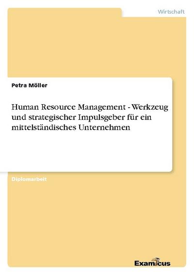 Human Resource Management - Werkzeug und strategischer Impulsgeber für ein mittelständisches Unternehmen
