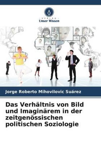 Das Verhältnis von Bild und Imaginärem in der zeitgenössischen politischen Soziologie